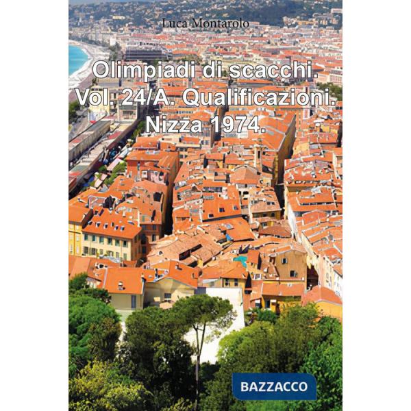 Olimpiadi di scacchi. Vol. 24/A: Qualificazioni. Nizza 1974