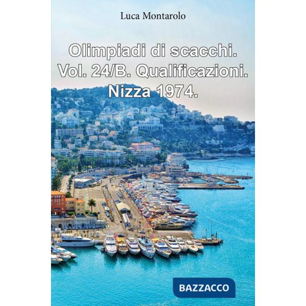 Olimpiadi di scacchi. Vol. 24/B: Qualificazioni. Nizza 1974