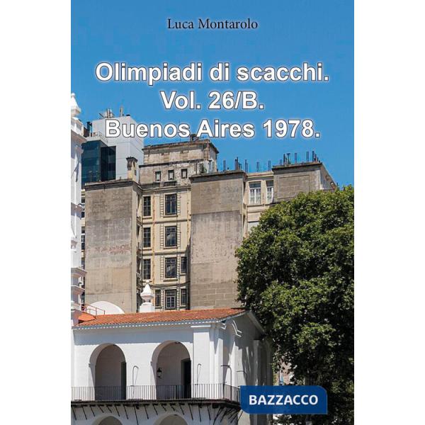 Olimpiadi di scacchi. Vol. 26/B: Buenos Aires 1978