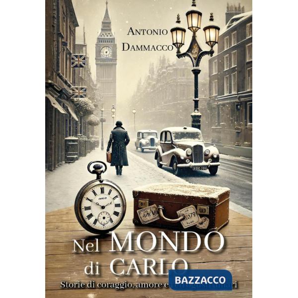 Nel mondo di Carlo. Storie di coraggio, amore e retrogusti amari