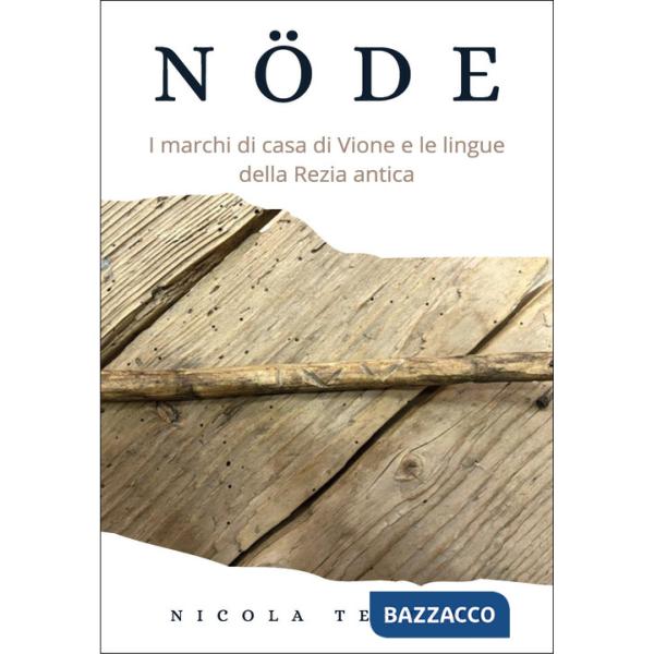 Nöde. I marchi di casa di Vione e le lingue della Rezia antica