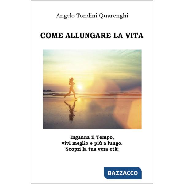 Come allungare la vita