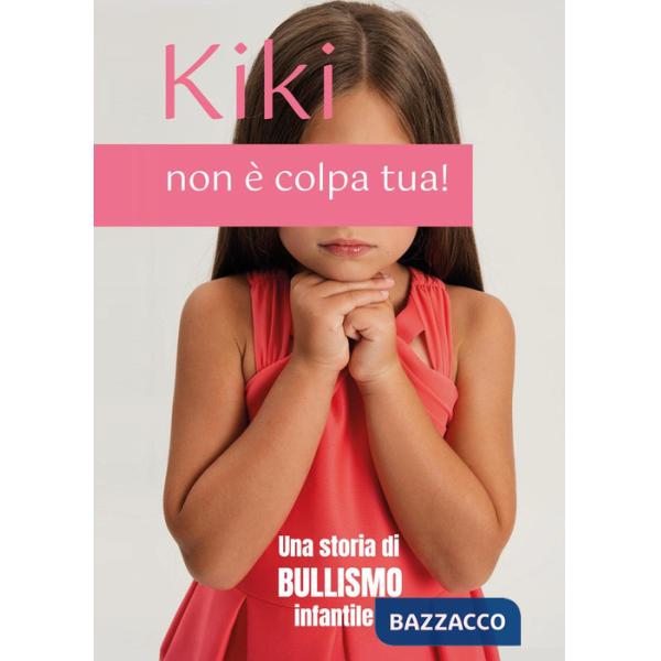 Kiki, non è colpa tua! Una storia di bullismo infantile