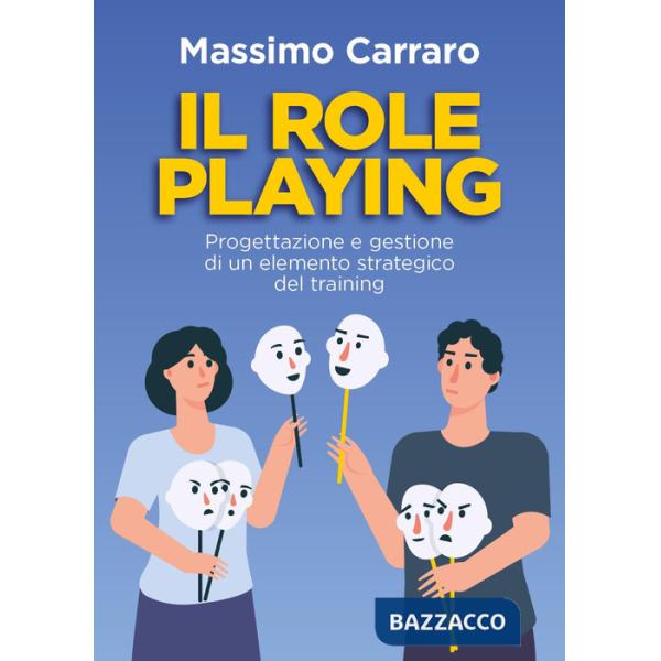 Role playing. Progettazione e gestione di un elemento strategico del training (Il)