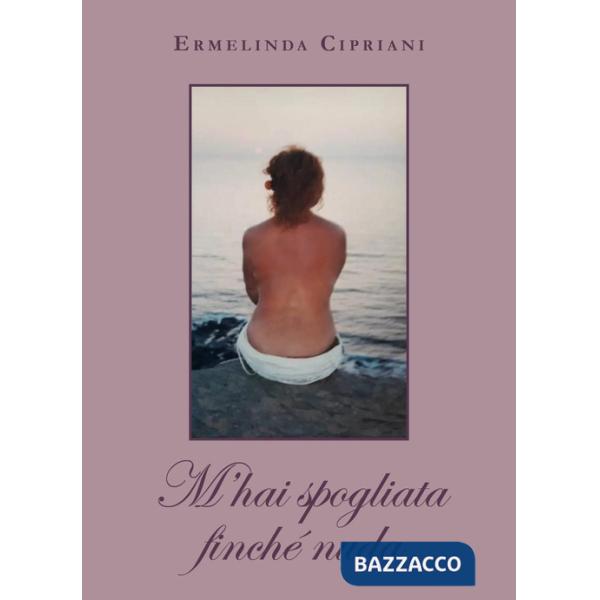 M'hai spogliata finché nuda