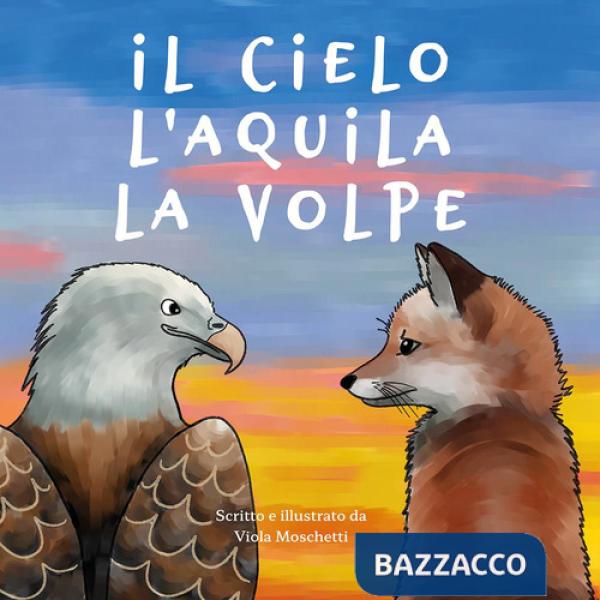Cielo, l'aquila, la volpe (Il)