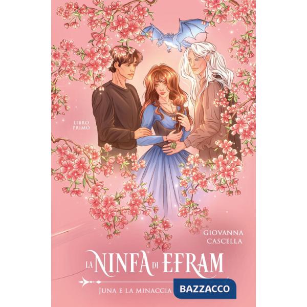 Juna e la minaccia di Leisnal. La ninfa di Efram. Vol. 1