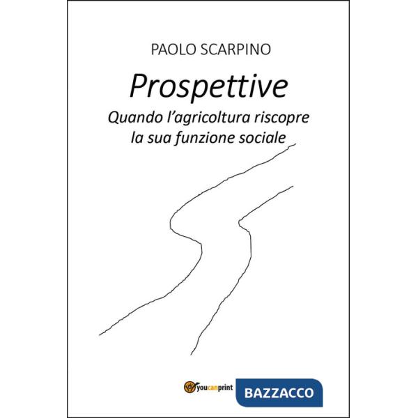 Prospettive. Quando l'agricoltura riscopre la sua funzione sociale