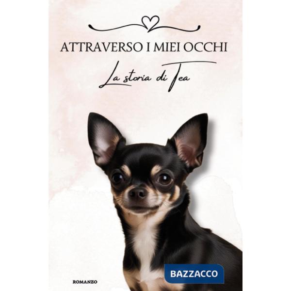 Attraverso i miei occhi. La storia di Tea