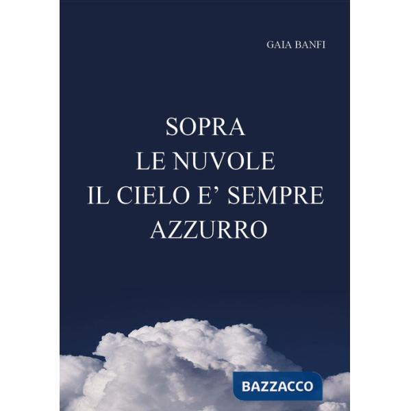 Sopra le nuvole il cielo è sempre azzurro