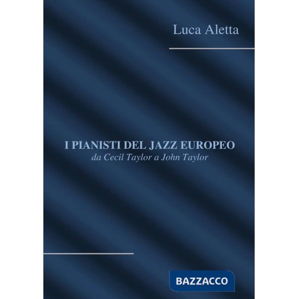 Pianisti del jazz europeo: da Cecil Taylor a John Taylor (I)