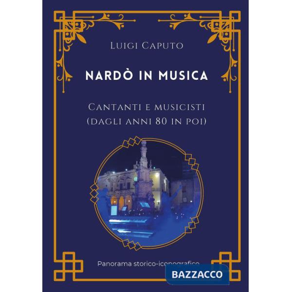 Nardò in musica. Cantanti e musicisti (dagli anni 80 in poi)