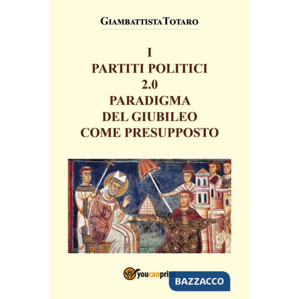 Partiti politici 2.0. Paradigma del giubileo come presupposto (I)