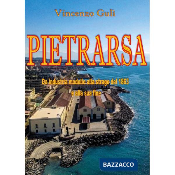 Pietrarsa. Da industria modello alla strage del 1863 e alla sua fine