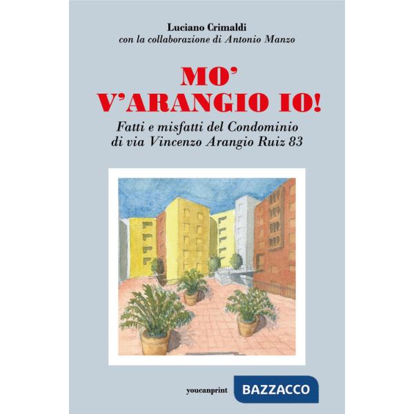 Mo' v'arangio io! Fatti e misfatti del condominio di via Vincenzo Arangio Ruiz 83