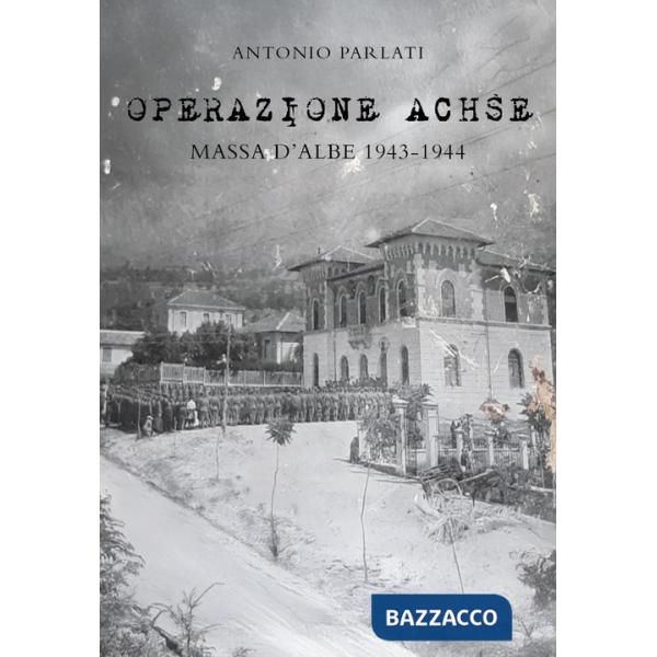 «Operazione Achse». Massa d'Albe 1943-1944
