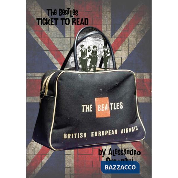 Beatles. Ticket to read. A wonderful trip through a full Beatles tickets collection (The)