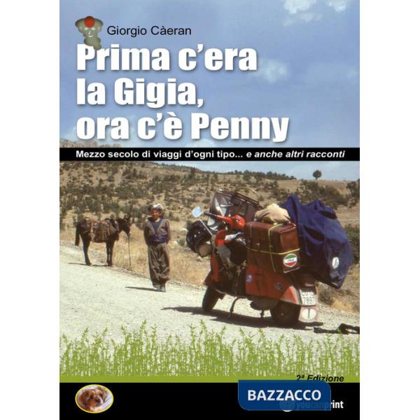 Prima c'era la Gigia, ora c'è Penny. Mezzo secolo di viaggi d'ogni tipo... e anche altri racconti