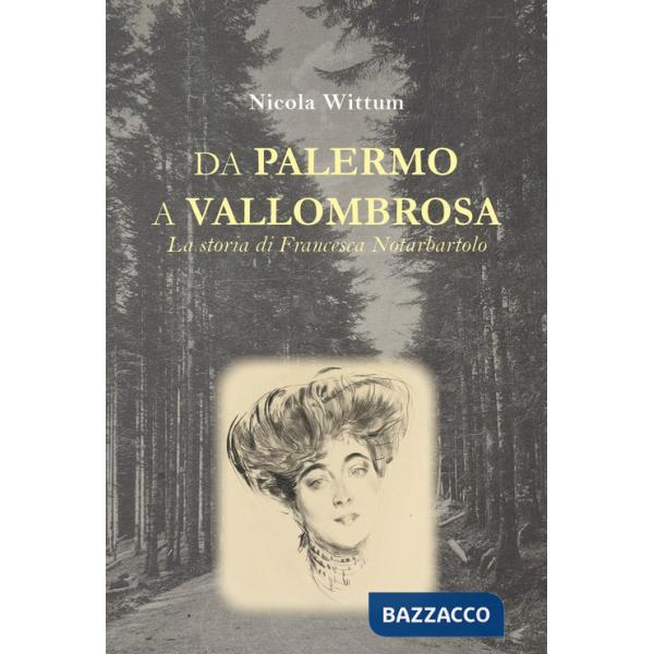 Da Palermo a Vallombrosa. La storia di Francesca Notarbartolo