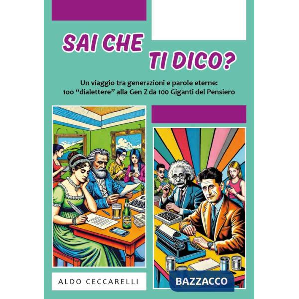 Sai che ti dico? Un viaggio tra generazioni e parole eterne: 100 «dialettere» alla Gen Z da 100 giganti del pensiero