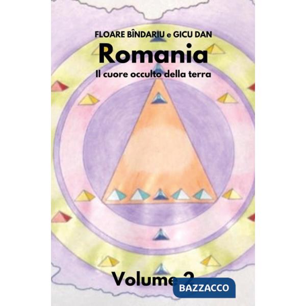 Romania. Il cuore occulto della terra. Vol. 2