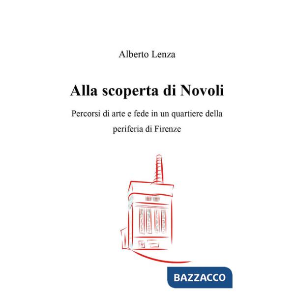 Alla scoperta di Novoli. Percorsi di arte e fede in un quartiere della periferia di Firenze