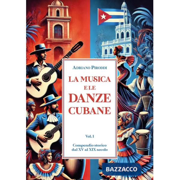Musica e le danze cubane (La). Vol. 1: Compendio storico dal XV al XIX secolo