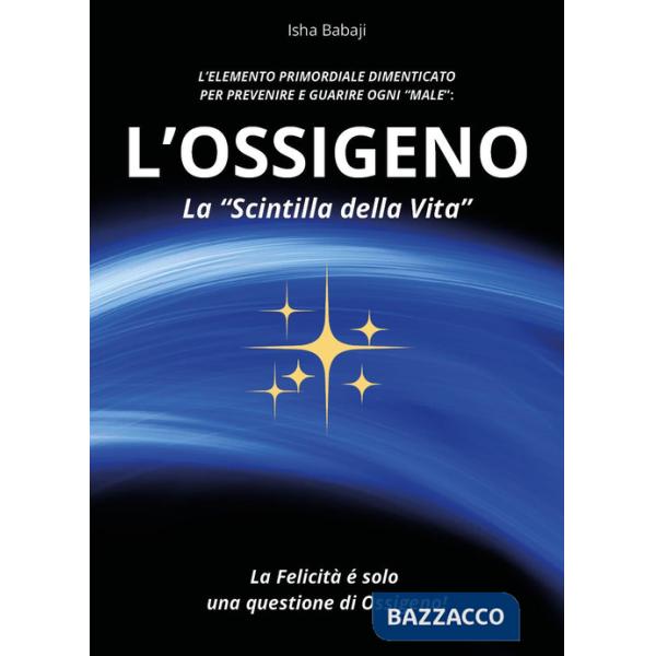 Ossigeno, la «scintilla della vita» (L')