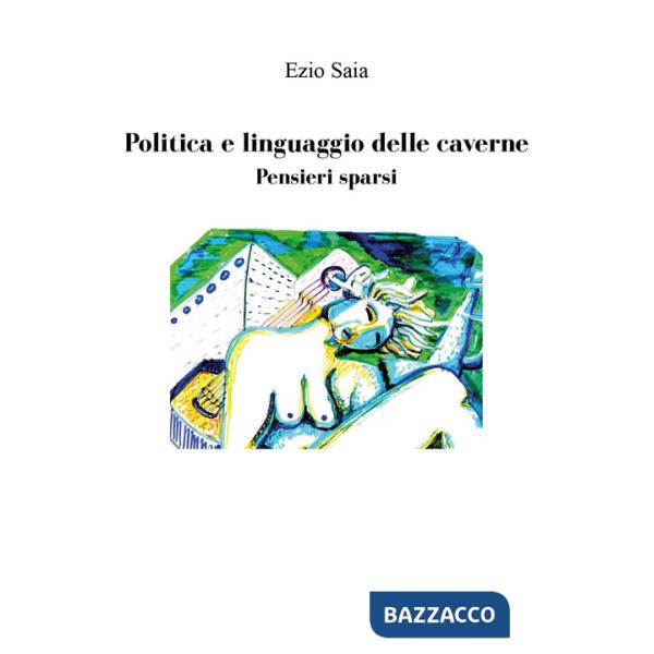Politica e linguaggio delle caverne. Pensieri sparsi