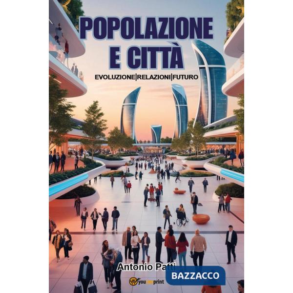 Popolazione e città: evoluzione, relazioni, futuro