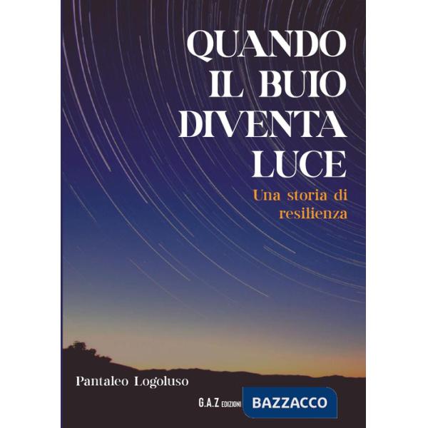Quando il buio diventa luce. Una storia di resilienza