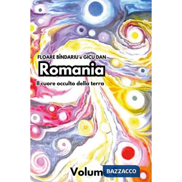 Romania. Il cuore occulto della terra. Vol. 3