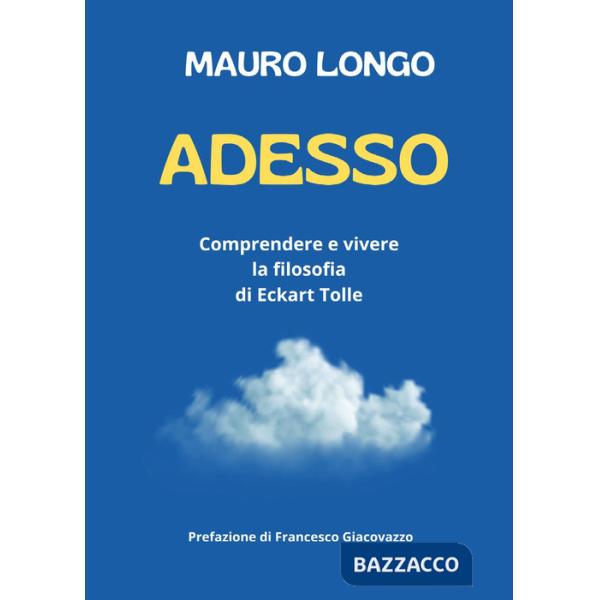 Adesso. Comprendere e vivere la filosofia di Eckart Tolle