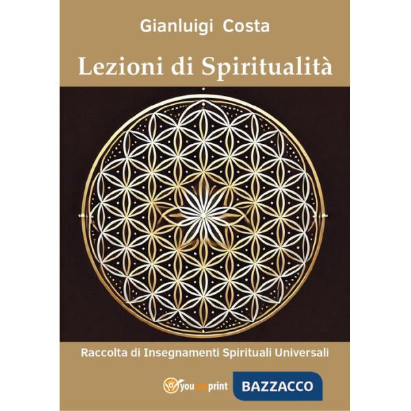 Lezioni di spiritualità. Raccolta di insegnamenti spirituali universali