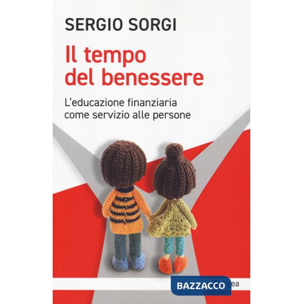 Tempo del benessere. L'educazione finanziaria come servizio alle persone (Il)