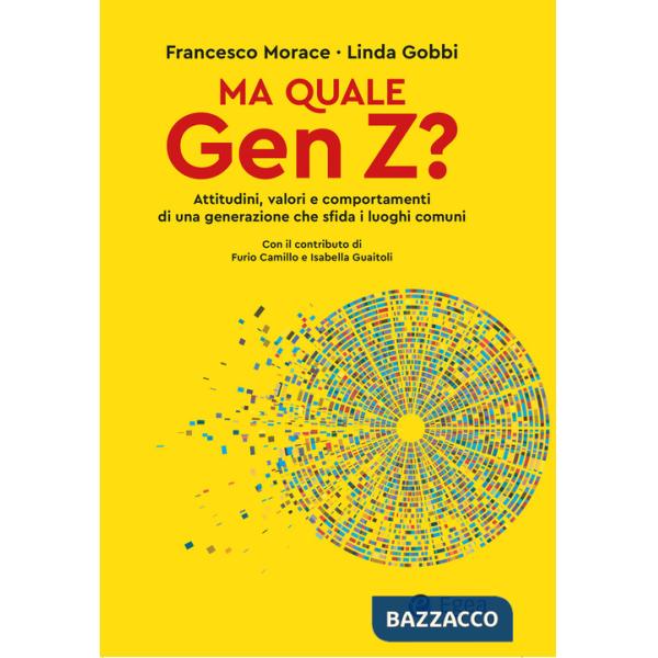 Ma quale Gen Z? Attitudini, valori e comportamenti di una generazione che sfida i luoghi comuni