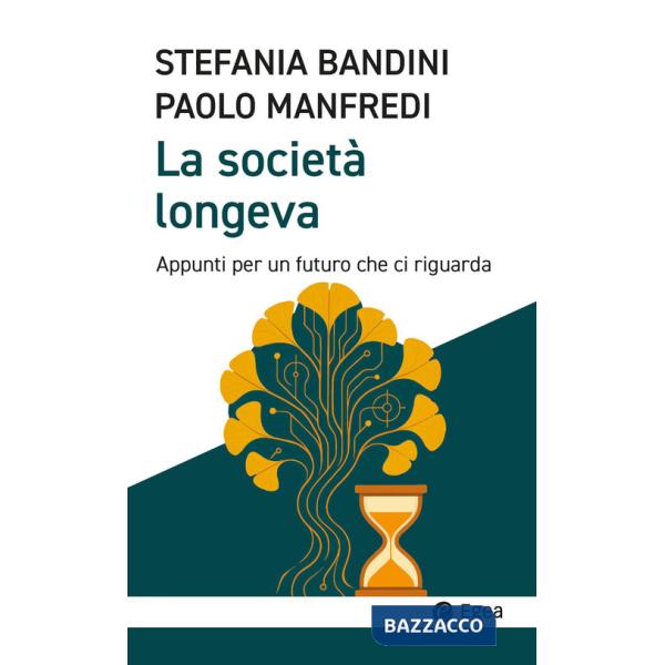 Società longeva. Appunti per un futuro che ci riguarda (La)