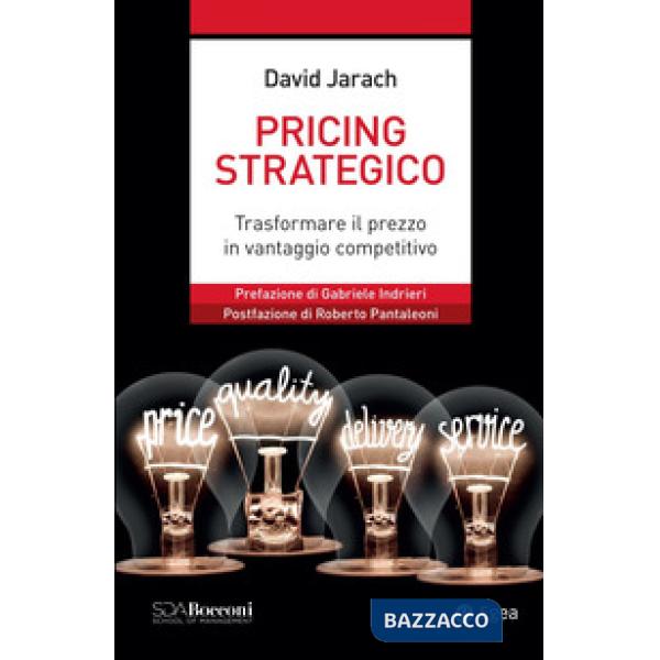 Pricing strategico. Trasformare il prezzo in vantaggio competitivo