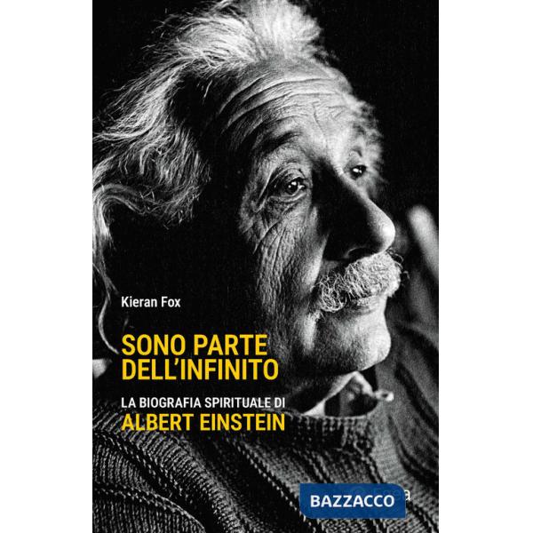 Sono parte dell'infinito. La biografia spirituale di Albert Einstein