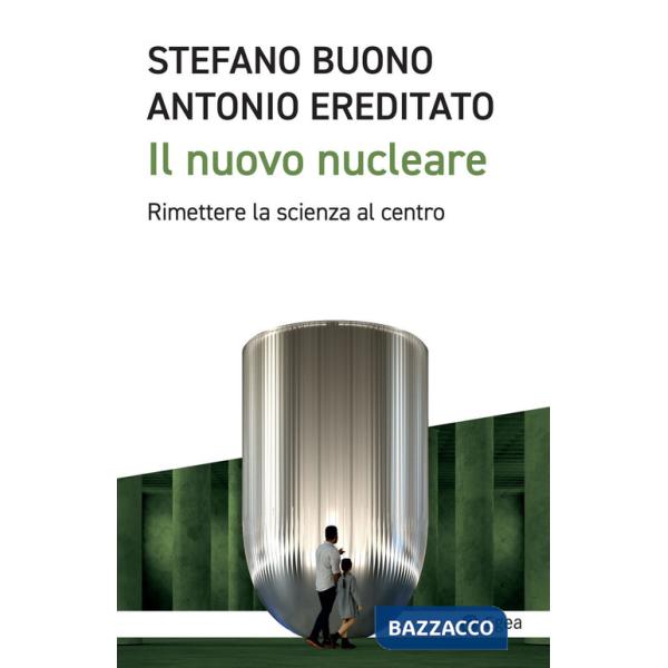 Nuovo nucleare. Rimettere la scienza al centro (Il)