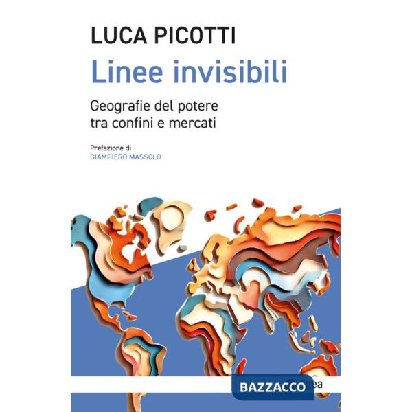 Linee invisibili. Geografie del potere tra confini e mercati