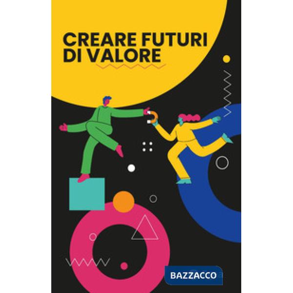 Creare futuri di valore