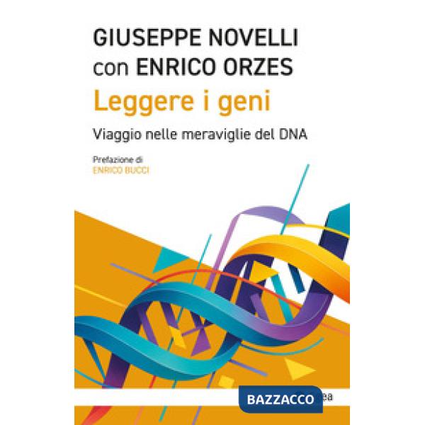 Leggere i geni. Viaggio nelle meraviglie del DNA