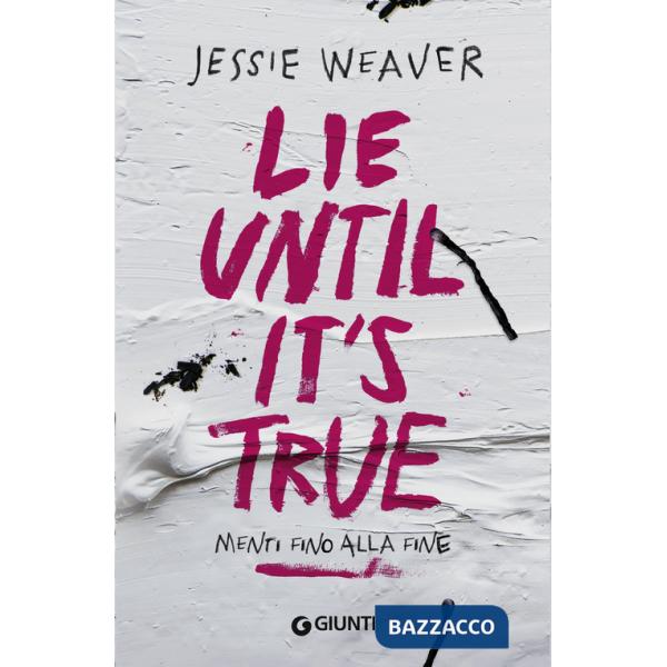 Lie until it's true. Menti fino alla fine