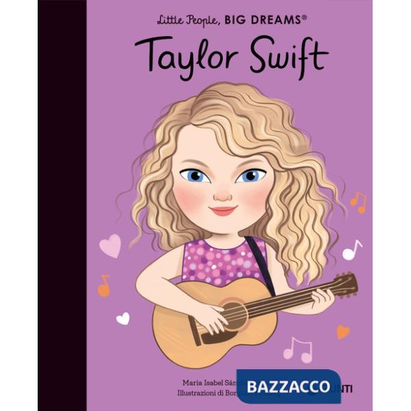 Taylor Swift. Little people big dreams. Ediz. a colori