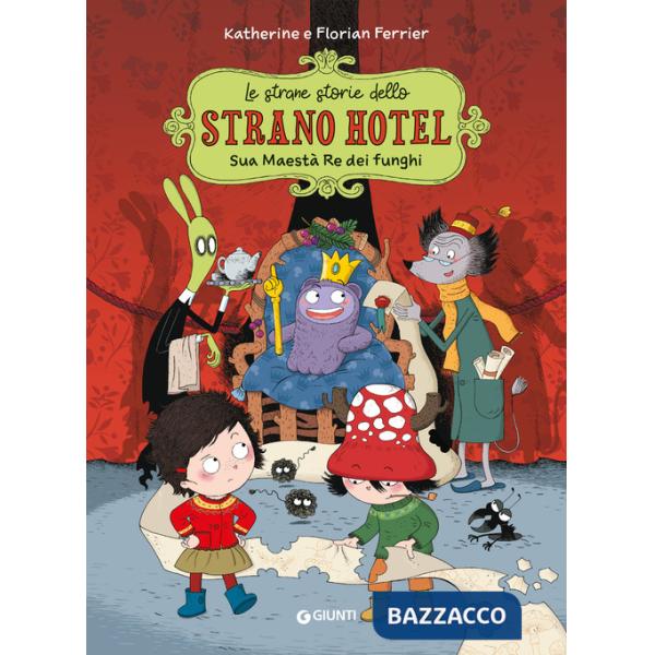 Sua maestà, re dei funghi. Le strane storie dello Strano Hotel. Vol. 3