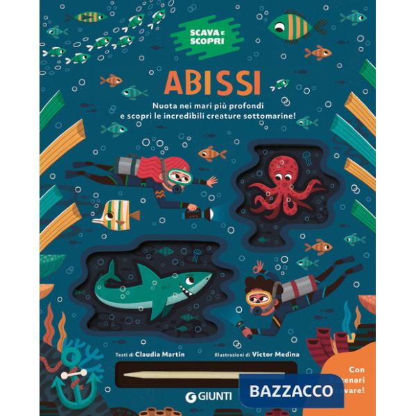Abissi. Scava e scopri. Ediz. a colori. Con bastoncino per scavare