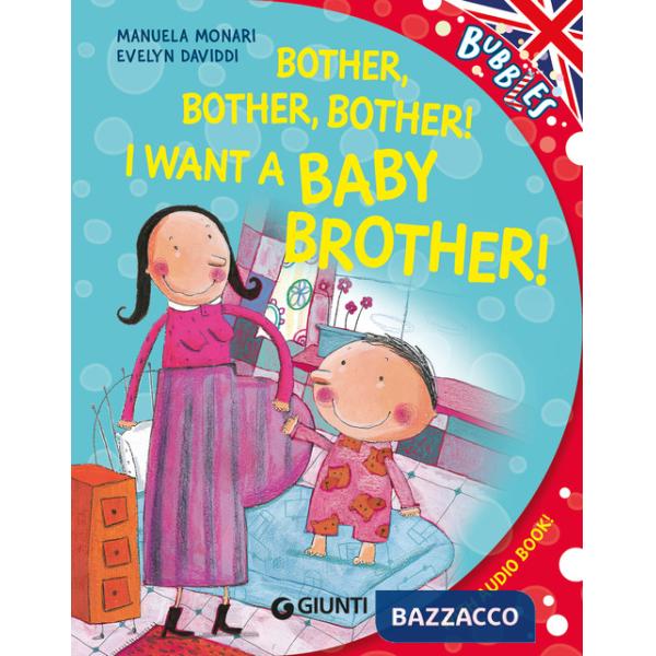 Bother! I want a little baby brother. Ediz. a colori. Con audiolibro