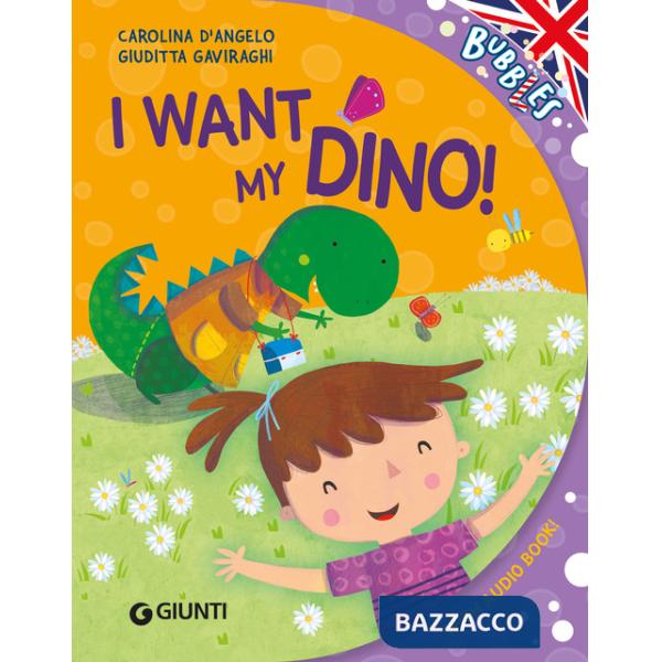 I want my dino! Ediz. illustrata. Con audiolibro