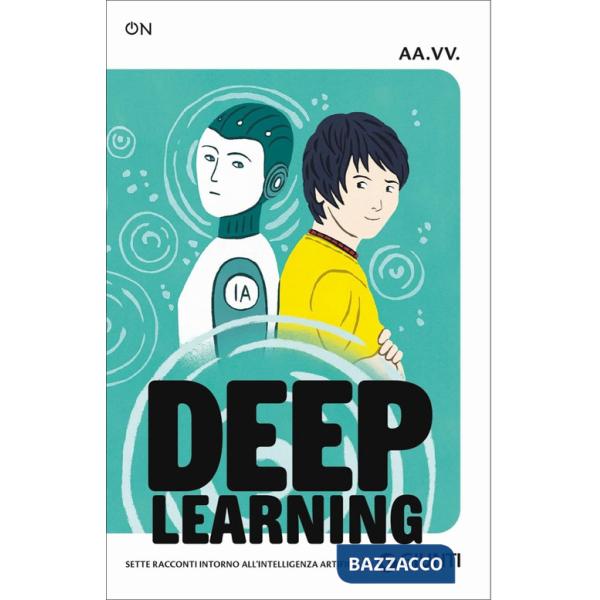 Deep learning. Sette racconti intorno all'intelligenza artificiale